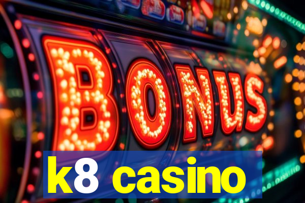 k8 casino