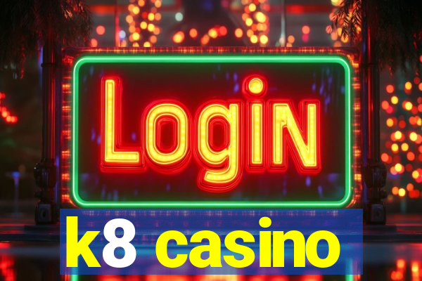 k8 casino