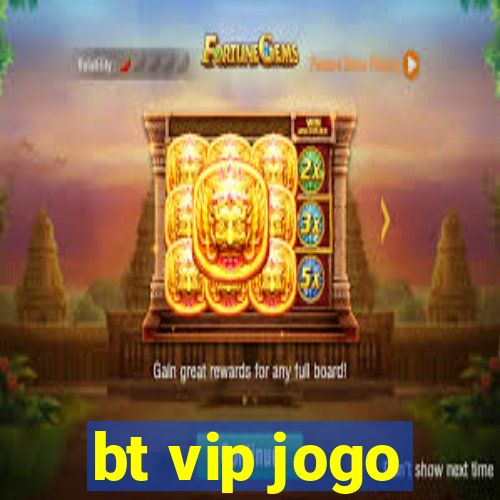 bt vip jogo