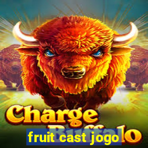 fruit cast jogo