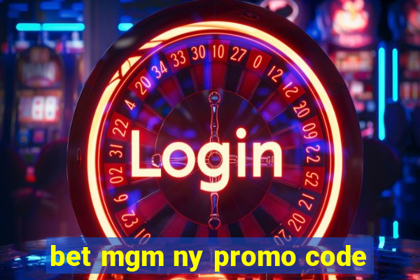 bet mgm ny promo code