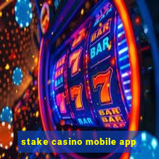 stake casino mobile app