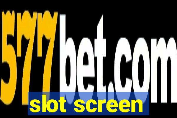 slot screen