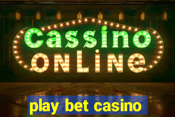 play bet casino