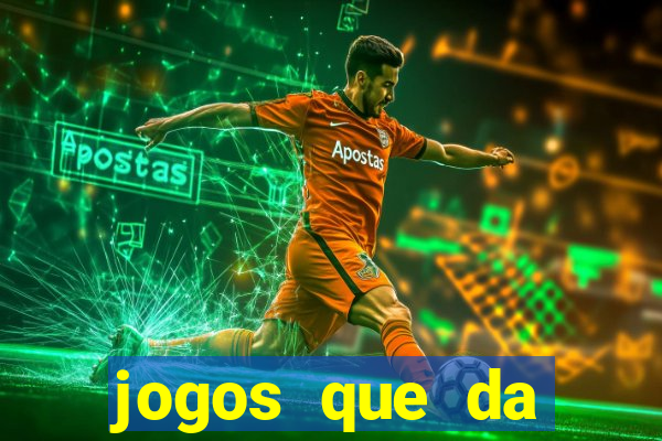 jogos que da dinheiro sem depositar