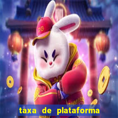 taxa de plataforma de jogos