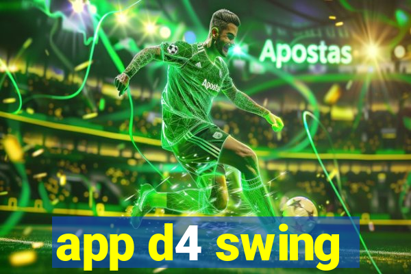 app d4 swing