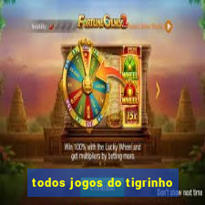 todos jogos do tigrinho