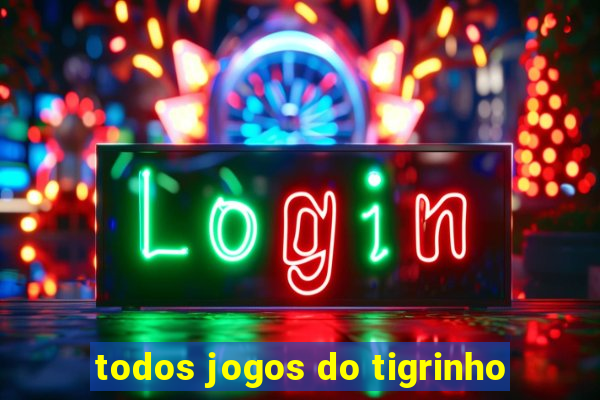 todos jogos do tigrinho