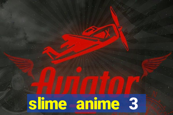 slime anime 3 temporada dublado