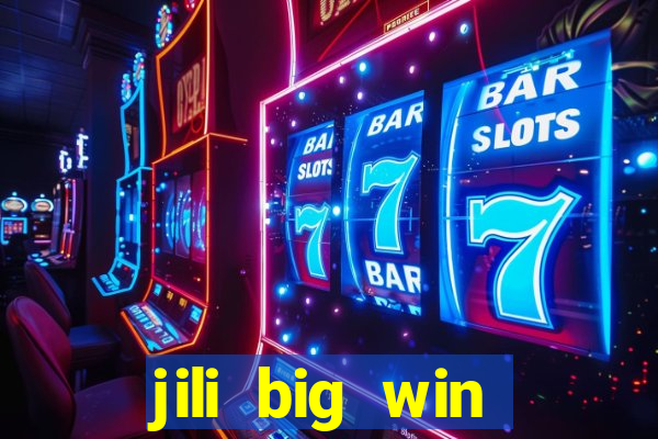 jili big win casino slots