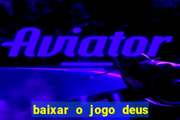 baixar o jogo deus da guerra