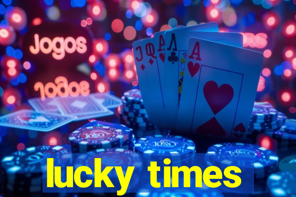 lucky times