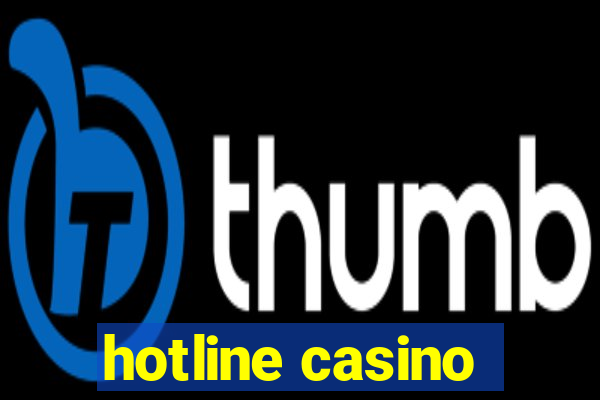 hotline casino