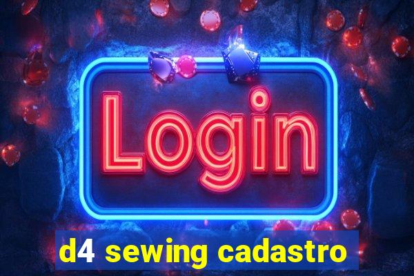 d4 sewing cadastro