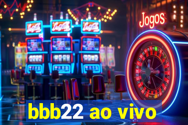 bbb22 ao vivo