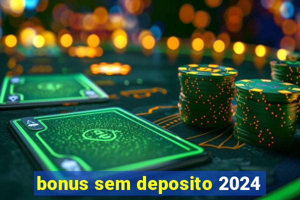 bonus sem deposito 2024