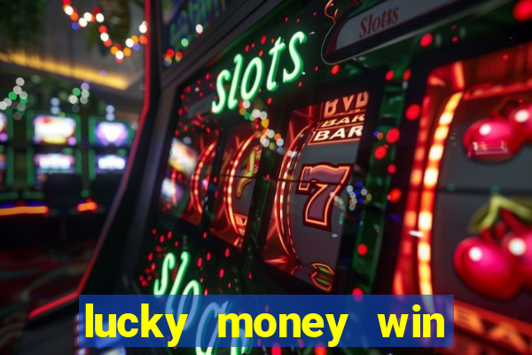 lucky money win real money