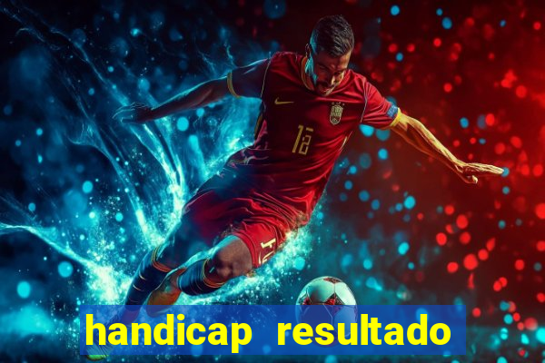 handicap resultado final 2