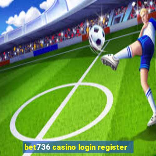 bet736 casino login register