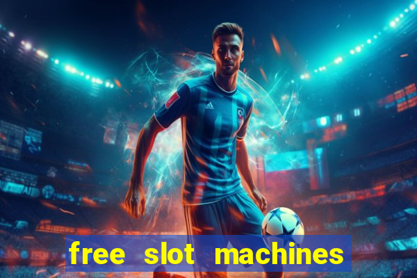 free slot machines with bonuses