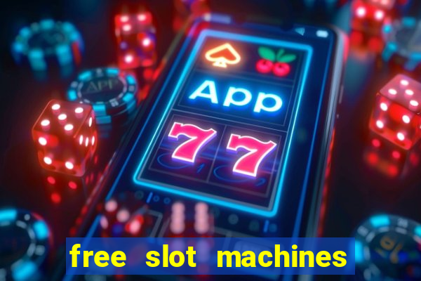 free slot machines with bonuses