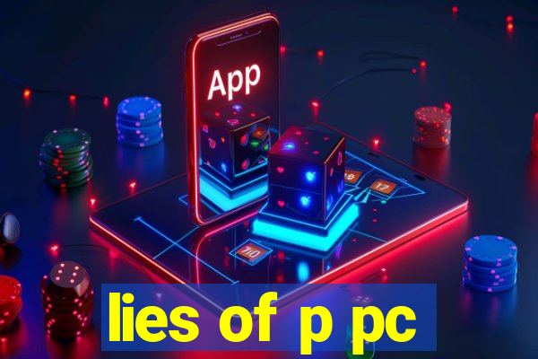 lies of p pc