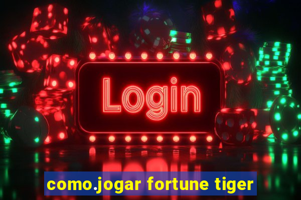 como.jogar fortune tiger