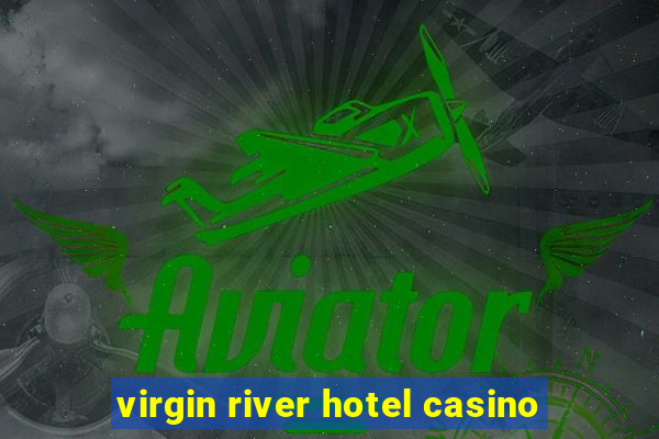 virgin river hotel casino