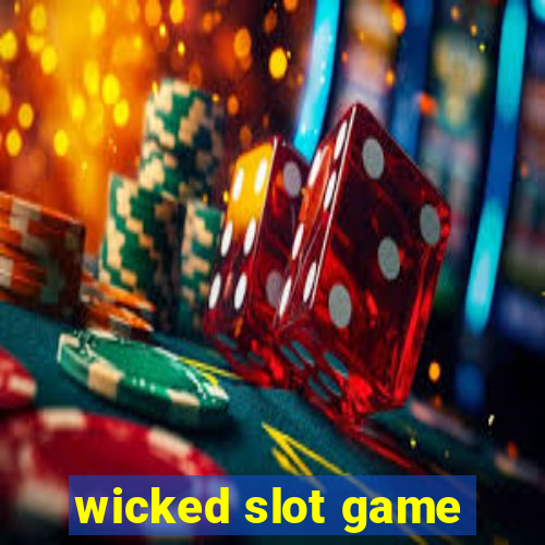 wicked slot game