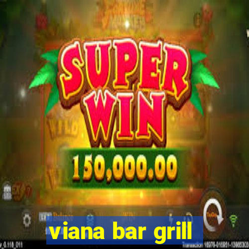 viana bar grill