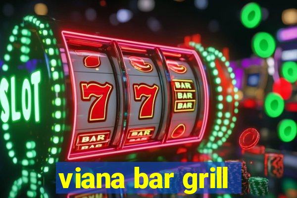 viana bar grill