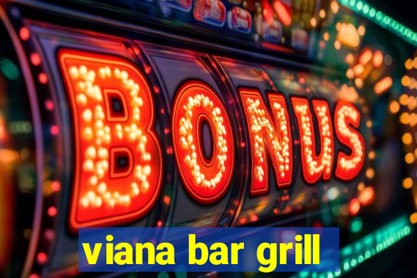 viana bar grill