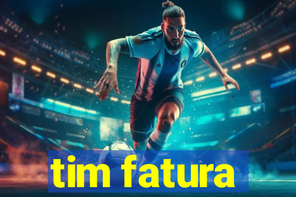 tim fatura