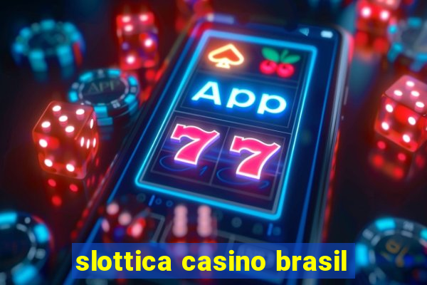 slottica casino brasil