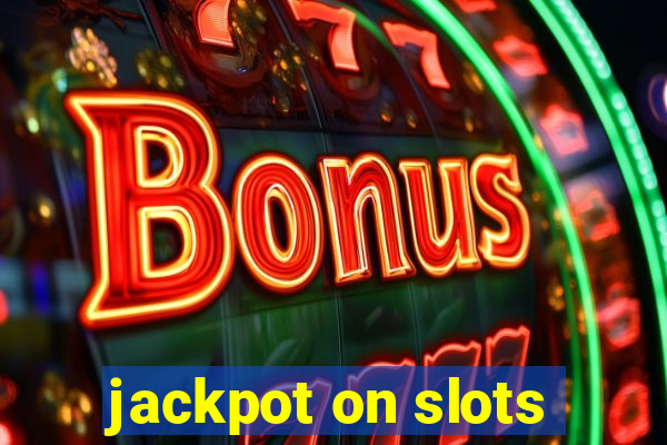 jackpot on slots