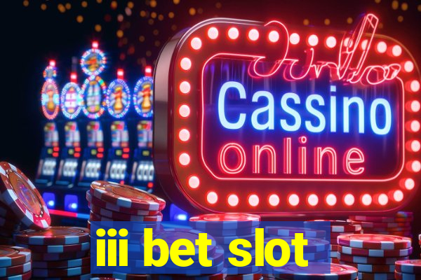 iii bet slot