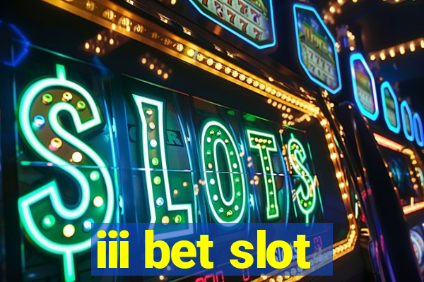 iii bet slot