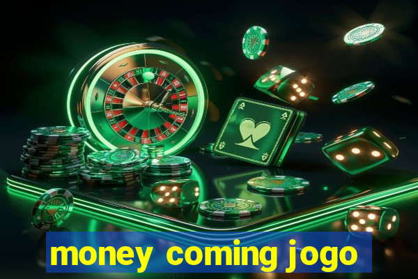 money coming jogo