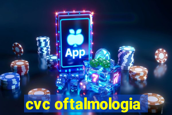 cvc oftalmologia