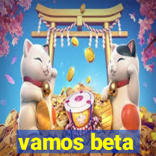 vamos beta