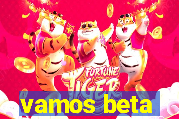 vamos beta