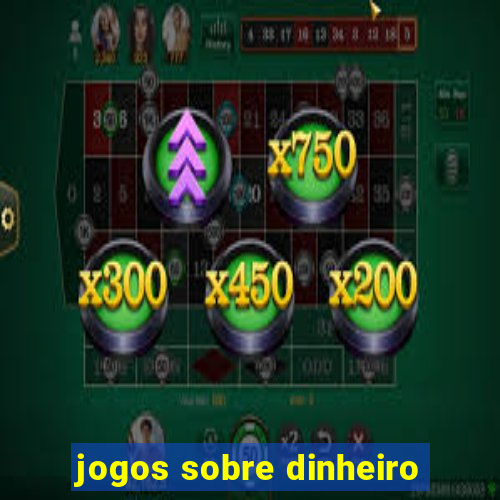 jogos sobre dinheiro