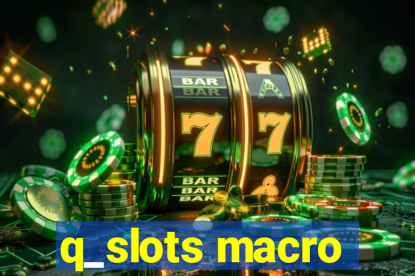 q_slots macro