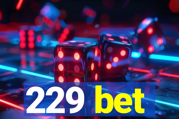 229 bet