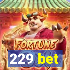 229 bet