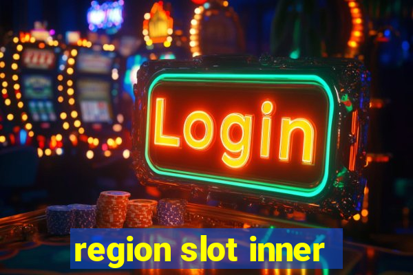 region slot inner