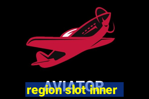 region slot inner