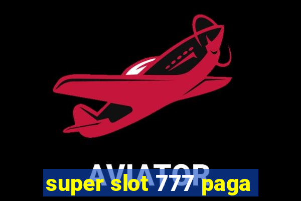 super slot 777 paga