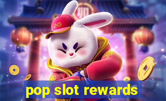 pop slot rewards